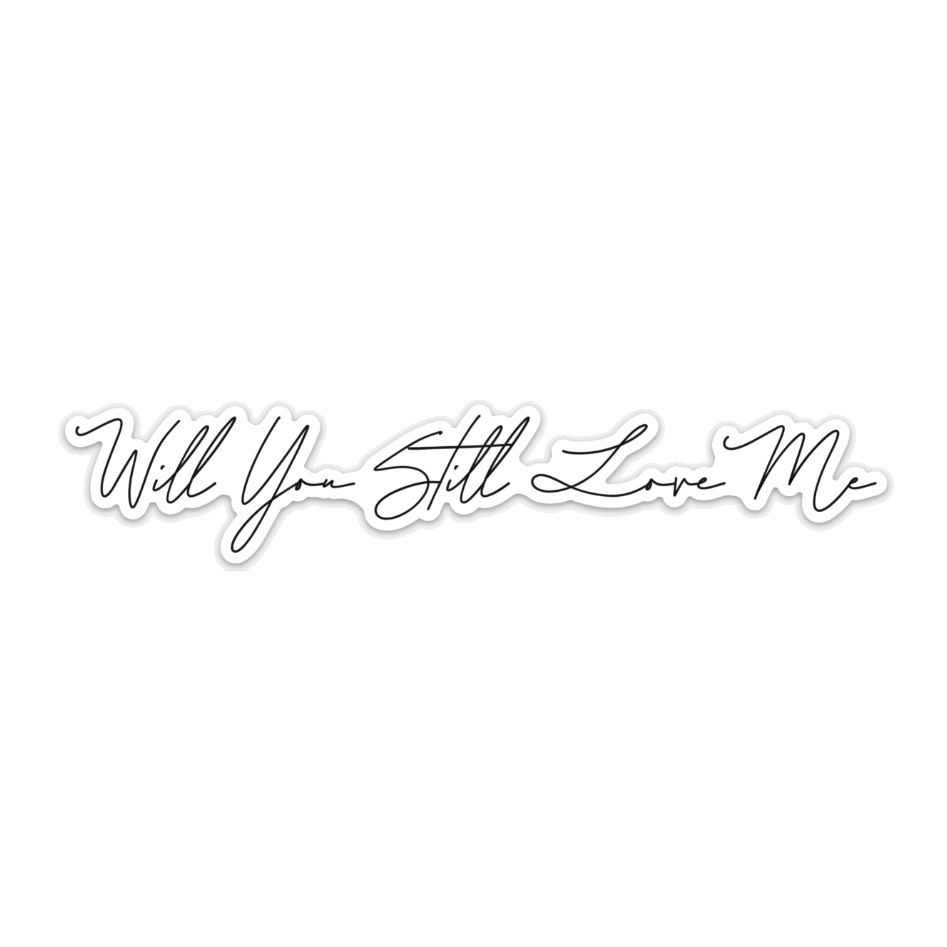 Will You Love Me Sticker